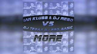 Ian Klubb & DJ Rebo Vs DJ Tega & DJ Pro-Basic - More
