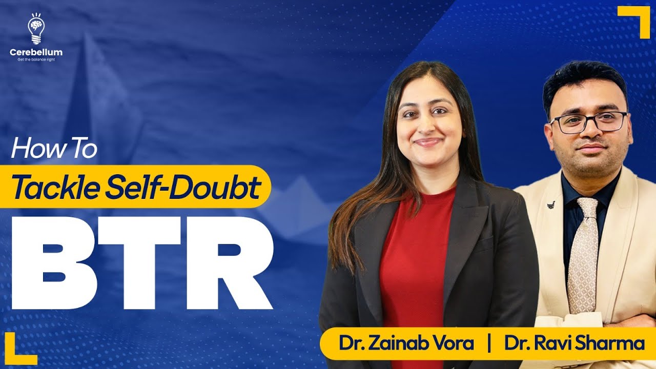 How To Tackle Self-Doubt BTR by Dr. Ravi Sharma & Dr. Zainab Vora | Cerebellum Academy