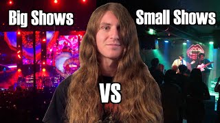 Big Shows vs Small Shows