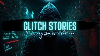 True GLITCH Horror Stories in the Rain | NO MUSIC | 100 Days of Horror | 018 | @RavenReads