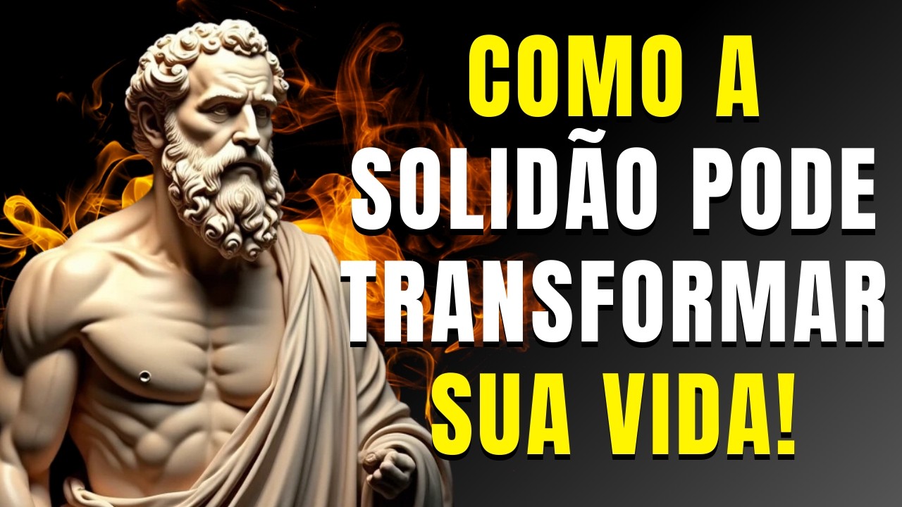 Como a Solidão Pode Transformar Sua Vida Lições dos Filósofos Estoicos ...