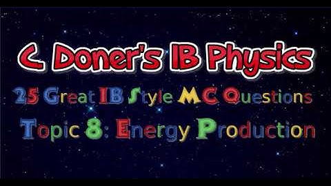 25 Great IB Style Multiple Choice Questions on Topic 8,Energy Production (Trailer)