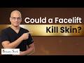 The Facelift Risk that is FAR Worse than a Scar