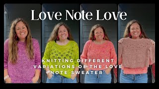 Love Note Love: Knitting Different Variations of the Love Note Sweater by Tin Can Knits