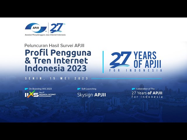 Peluncuran Hasil Survei APJII 2023 | 27 Years of APJII for INDONESIA class=