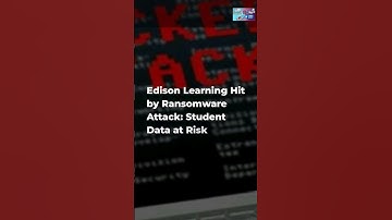 Edison Learning Hit by Ransomware Attack: Student Data at Risk