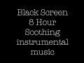 Black screen8 hour sleep musicinstrumental music