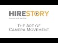 Hire story production series the art of camera movement