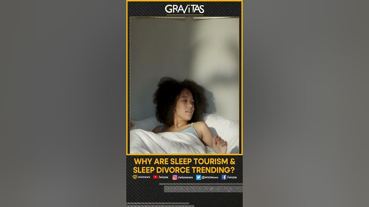 Gravitas: The trends of Sleep divorce and sleep tourism | WION Shorts