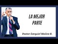 La mejor parte | Predicas en audio | Pastor Ezequiel Molina Rosario