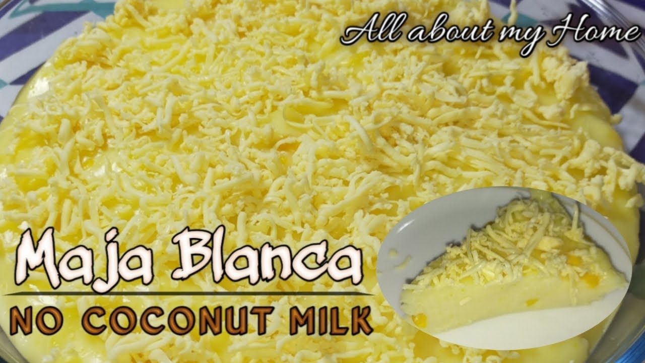 Maja Blanca (NoCoconut Milk) Milk Pudding All about my Home YouTube