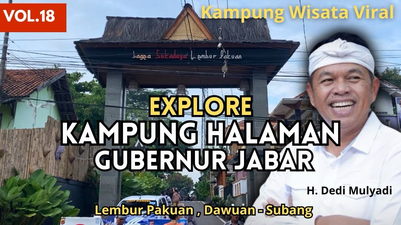 EXPLORE KAMPUNG PA DEDI MULYADI GUBERNUR JABAR - Lembur Pakuan Subang