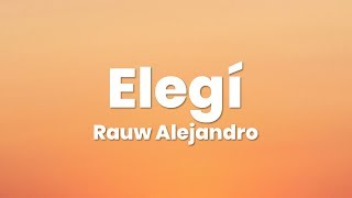 Rauw Alejandro - Elegí (Letra / Lyrics) ft. Dalex, Lenny Tavarez, Dimelo Flow