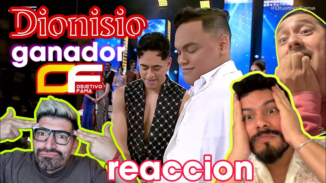 OBJETIVO FAMA La Gran Final Video Reaccion Dionisio Ganador de 