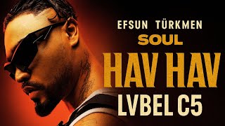Lvbel C5 - Hav Hav Hav [Soul Style From Efsun Turkmen] 