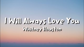 Whitney Houston - I Will Always Love You (lyrics)