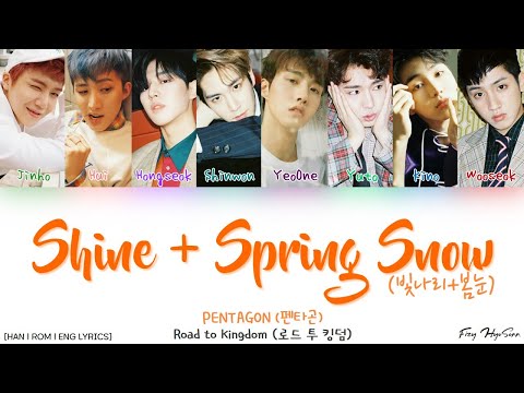 Pentagon (펜타곤) - 빛나리+봄눈 (Shine+Spring Snow) (Color Coded Han|Rom|Eng Lyrics/가사) [Road to Kingdom]