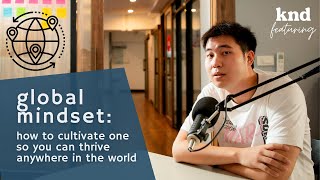 เก็บเกี่ยววิธีคิดอย่างคนที่พร้อมจะไปผลิบานที่ไหนก็ได้บนโลกนี้ ด้วย Global Mindset | คำนี้ดี EP.814