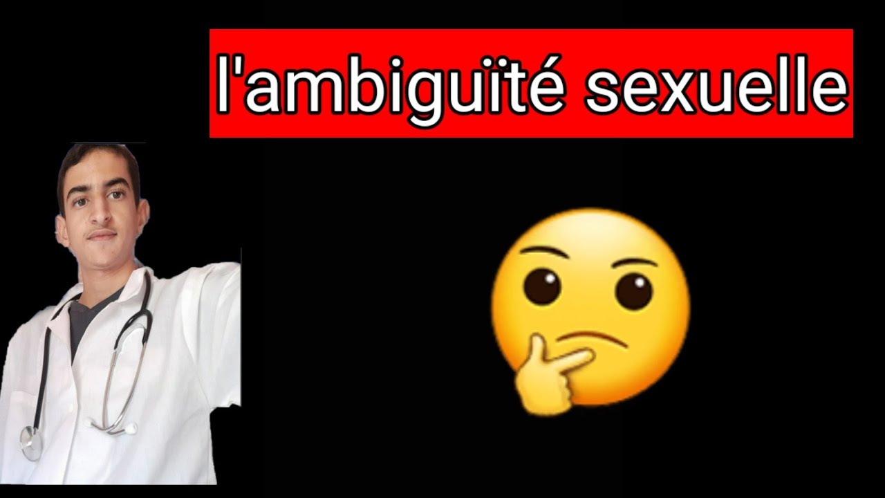l'ambiguïté sexuelle - YouTube