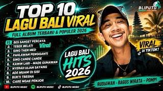 TOP 10 LAGU BALI TERBARU DAN VIRAL 2026 - LAGU BALI FULL ALBUM (BLIPUTU MUSIC)