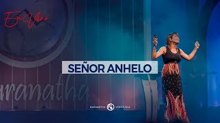 Video thumbnail of "Señor anhelo - Adoración | EN VIVO"