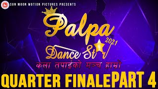 Quarter Finale | Part 4 | Prop Round | Palpa Dance Star 2021| 22-11-2077 |