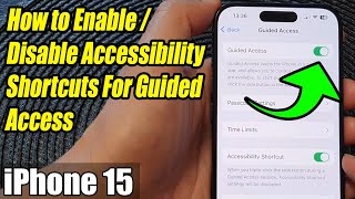 iPhone 15/15 Pro Max: How to Enable/Disable Accessibility Shortcuts For Guided Access