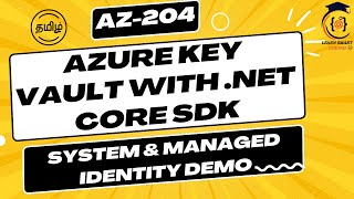 AZ-204 Azure Key Vault Secrets with .NET Core: Enabling System Identity & Access Policies in Tamil