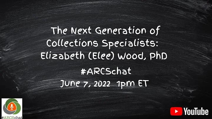 #ARCSchat June 2022  The Next Generation of Collections Specialists: Elizabeth (Elee) Wood, PhD