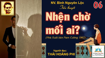 NHỆN CHỜ MỐI AI. Tập 06. NV. Bình Nguyên Lộc. Người đọc: Thái Hoàng Phi
