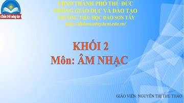 Âm nhạc- Lớp 2-Tuần 12- Chủ đề 3- Vui bước tối trường- Bài : Nhà ga âm nhạc