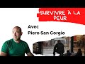 Survivre  la peur avec piero san giorgio