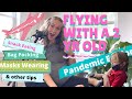 Flying During a Pandemic with A Toddler- Pandemic  Edition- Summer 2021