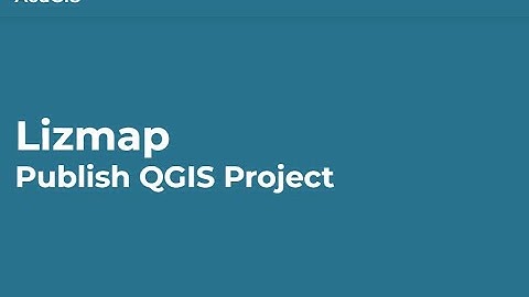 Lizmap - How to Publish a QGIS Project to Lizmap