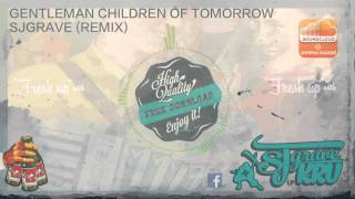 Children of Tomorrow-Gentleman-SJgrave KRU remix [FREEDOWNLOAD]