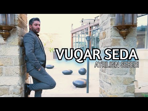 Vuqar Seda - Ayrılığın Səbəbi