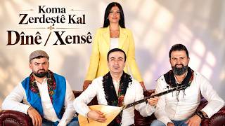 Koma Zerdeştê Kal - Dînê & Xensê 