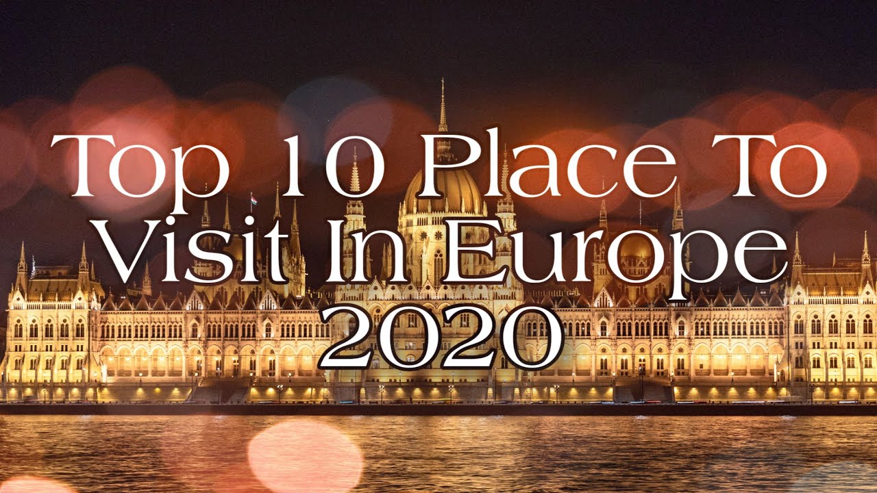 Europe : 10 place to visit 2020 | Top 10 place to visit in Europe 2020