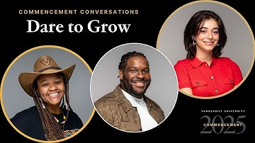 Commencement Conversations: Dare To Grow (Vanderbilt Class of 2025)