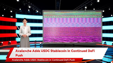 Avalanche Adds USDC Stablecoin in Continued DeFi Push
