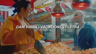 dani ribba - vacaciones - letra ❤