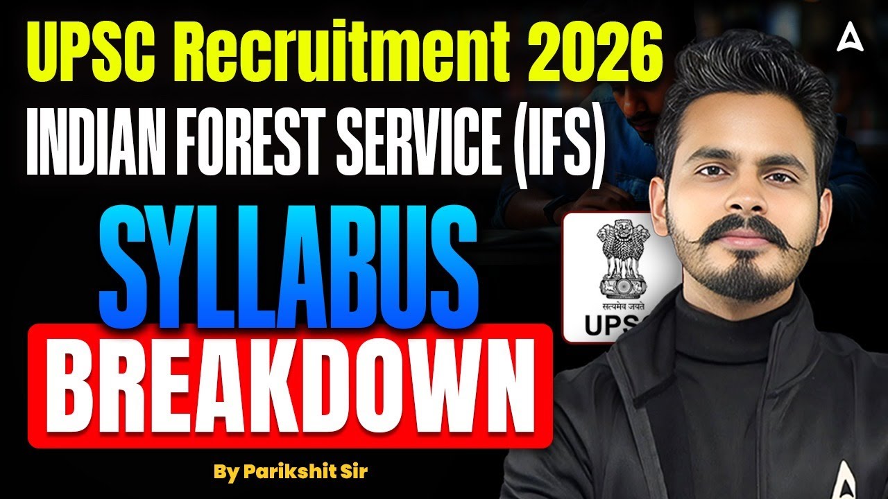 UPSC Notification 2026 | UPSC IFoS Notification 2026 | UPSC IFoS Complete Syllabus Discussion