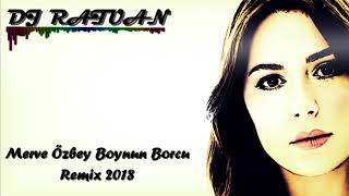 DJ RATUAN Merve Özbey Boynun Borcu Remix 2018 Resimi