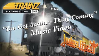 [Trainz 2019] You Got Another Thing Coming Music Video