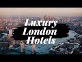 Best Hotels in London - Top 5  Luxury Hotels in London, UK