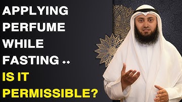 Applying Perfume While Fasting.. is it Permissible? | Mohammad AlNaqwi