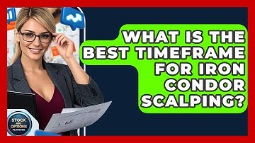 What Is The Best Timeframe For Iron Condor Scalping? - Stock and Options Playbook