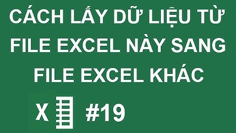 Cách lấy dữ liệu từ file excel này sang file excel khác