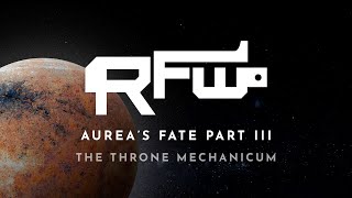 Aurea's Fate - The Throne Mechanicum - Warhammer 40k & Kill Team Narrative Campaign