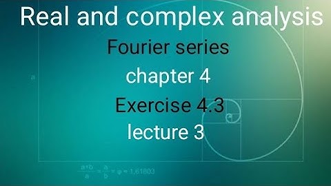Real and complex analysis Ex 4.3 (lecture 3)  Ba/ Bsc 6th sem